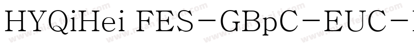 HYQiHei FES-GBpC-EUC-H字体转换